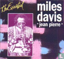 The Essential Miles Davis “Jean Pierre”  1969 –1984 