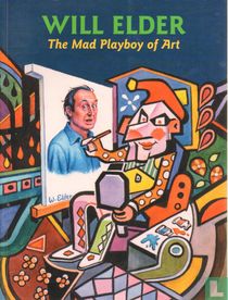 Will Elder - The Mad Playboy of Art