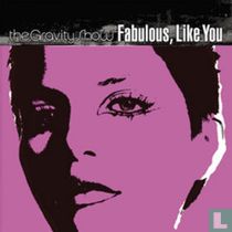 Fabulous, Like You