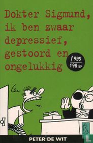 Dokter Sigmund, ik ben zwaar depressief, gestoord en ongelukkig