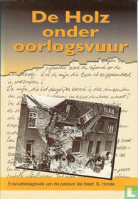 De Holz onder oorlogsvuur