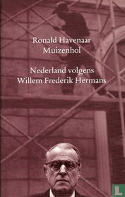 Muizenhol : Nederland volgens Willem Frederik Hermans