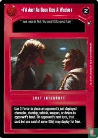 I’d Just As Soon Kiss A Wookiee