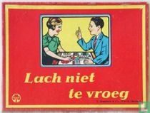 Lach niet te vroeg