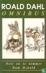 Roald Dahl omnibus: Ooit en te nimmer + Oom Oswald