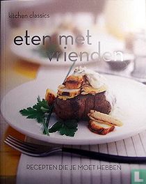 Eten met vrienden; recepten die je moet hebben