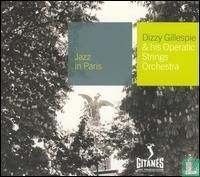 Jazz in Paris: Dizzy Gillespie and His Operatic Strings Orchestra