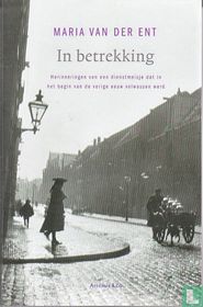 In betrekking -Herinneringen van een dienstmeisje dat in het begin van de vorige eeuw volwassen werd