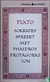 Sokrates spreekt met Phaidros, Protagoras, Ion 