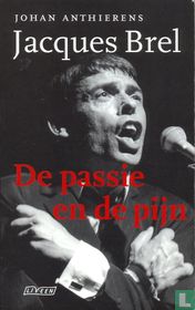 Jacques Brel De passie en de pijn