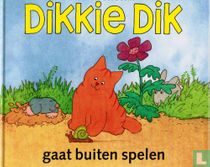 Dikkie Dik gaat buiten spelen