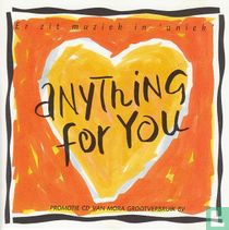 Anything for you