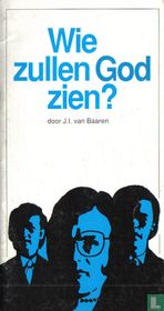 Wie zullen God zien?