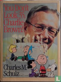 You Don't Look 35, Charlie Brown