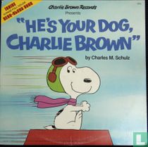 "he's your dog, Charlie Brown"