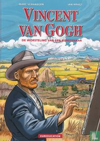 Vincent van Gogh - De worsteling van een kunstenaar