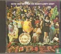 We're only in it for the money / Lumpy gravy