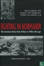Fighting in Normandy; The German Army from D-Day to Villers-Bocage