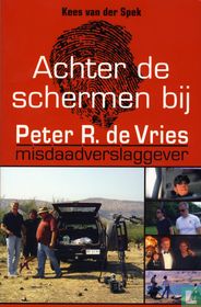 Achter de schermen bij Peter R. de Vries