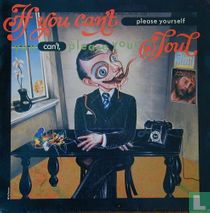If You Can't Please Yourself, You Can't Please Your Soul