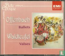 Offenbach, Jacques: Ballets  -  Waldteufel, Émile: Valses