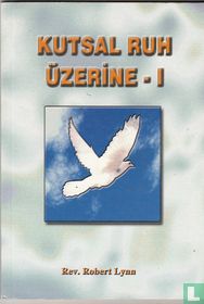 Kutsal Ruh Üzerine - 1