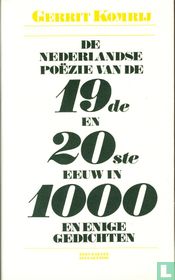 De Nederlandse poëzie van de 19de en 20ste eeuw in 1000 en enige gedichten