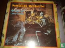 Don't Call Us - We'll Call You