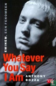 Whatever You Say I Am