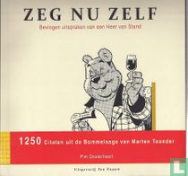 Zeg nu zelf - Bevlogen uitspraken van een heer van stand