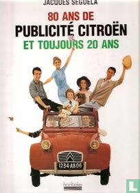 80 ans de publicité Citroën et toujours 20 ans