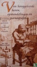 Van hooggeleerde heren, opstandelingen en pornografen
