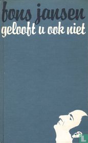 Gelooft u ook niet