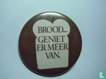Brood... geniet er meer van
