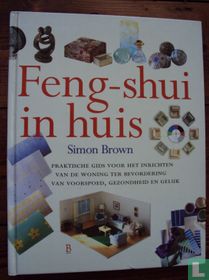 Feng-Shui in huis, praktische gids voor het inrichten van de woning ter bevordering van voorspoed, gezondheid en geluk for sale