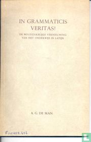 In grammaticis veritas; de noodzakelijke vernieuwing van het onderwijs in Latijn