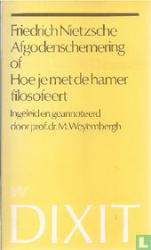 Afgodenschemering of hoe je met de hamer filosofeert