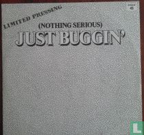 Just Buggin`(nothing serious)