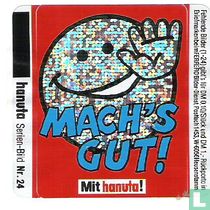 Mach's Gut!