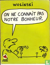 On ne connait pas notre bonheur