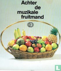 Achter de muzikale fruitmand