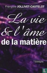 La vie et l'âme de la matière 