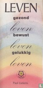 Leven gezond leven bewust leven gelukkig leven
