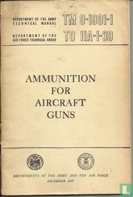 TM 9-1901-1 Ammunition for aircraft guns 