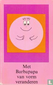 Met Barbapapa van vorm veranderen
