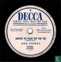 Grievin' my Heart out for you