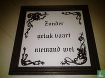 Zonder Geluk Vaart Niemand Wel