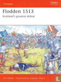 Flodden 1513 + Scotland's greatest defeat