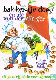 Bak-ker-tje deeg en de won-der-vlie-ger