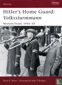 Hitler's Home Guard: Volkssturmmann 